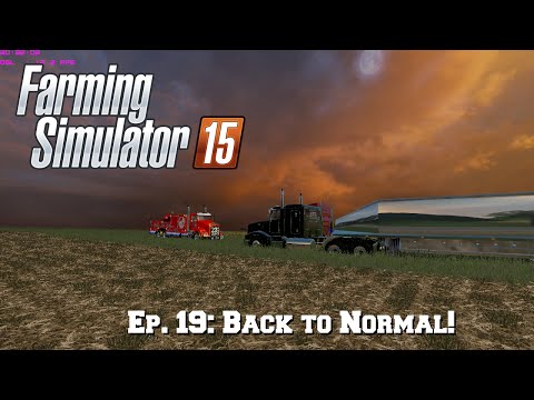 Farming Simulator 15: Ep. 19: Back to Normal!