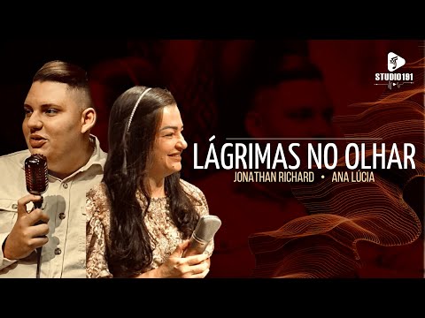 Jonathan Richard | LÁGRIMAS NO OLHAR | ft. Ana Lúcia | @MarquinhosGomesoficial
