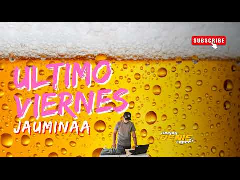 🍻​VIERNEES MAIIKII ULTIMO VIERNES DEL AÑO JAUMINAA KP - DJ DENIS LOPEZ🍻​