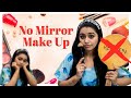 கண்ணாடி இல்லாம Regular Makeup கடைசியில இப்டி ஆ