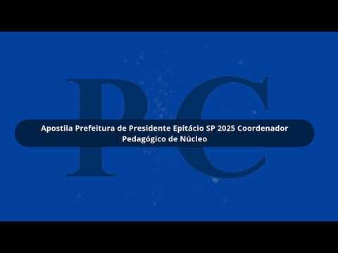 Apostila Prefeitura de Presidente Epitácio SP 2025 Coordenador Pedagógico de Núcleo