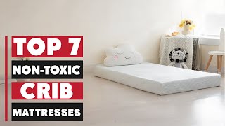 7 Best Non-Toxic Crib Mattresses Every New Parent Must See in 2025!