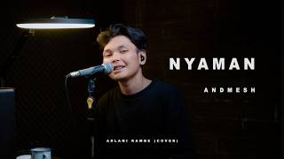 Download lagu NYAMAN - ANDMESH KAMALENG | Adlani Rambe (Cover) mp3