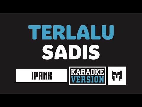 [ Karaoke ] Ipank - Terlalu Sadis