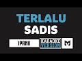 [ Karaoke ] Ipank - Terlalu Sadis