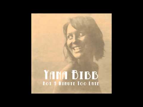 Yana Bibb - Not a Minute Too Late 2014