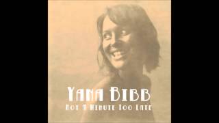 Yana Bibb - Not a Minute Too Late 2014