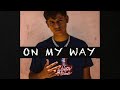 ON MY WAY- Adrian ( Ex Miembro De “Los Del Puerto”)