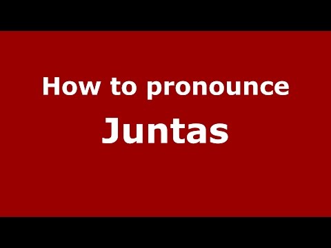 How to pronounce Juntas