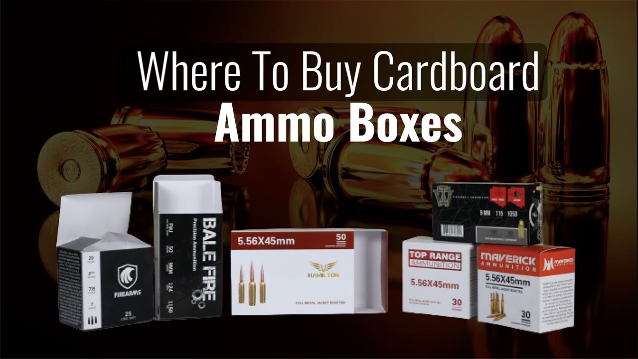 Where To Buy Cardboard Ammo Boxes