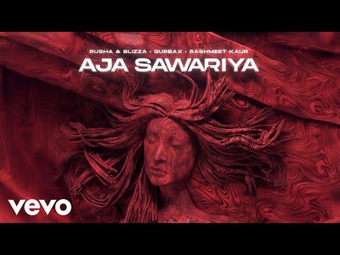 Rusha & Blizza - Aja Sawariya (Music Video) | Rashmeet Kaur | Gurbax
