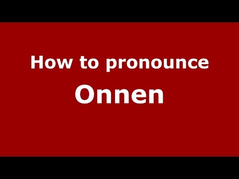 How to pronounce Onnen