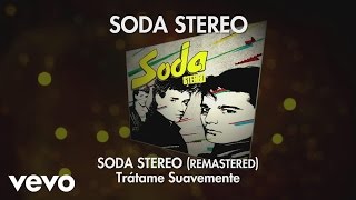 Soda Stereo - Trátame Suavemente (Remastered) (Audio)