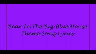Bear In The Big Blue House Theme Song Lyrics