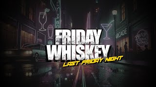 Video Friday Whiskey - Last Friday Night [Official Lyric Video]