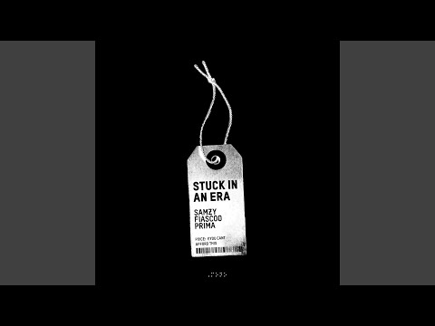 Stuck in a Era (feat. Fiasco & Prima)