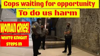 🔵Cops waiting for Opportunity to do us harm. Woman cries! white knight steps in 1st amendment audit🔴