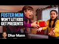 Foster Mom Won T Let Kids Have CHRISTMAS PRESENTS Dhar Mann Studios