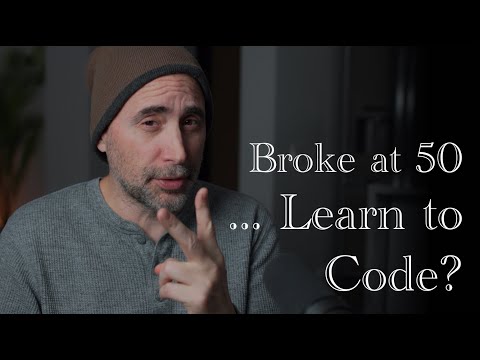 Broke at 50, should you Learn to Code?