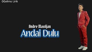 Download lagu Andre Mastijan - Andai Dulu (Lirik) mp3 Download lagu Andre Mastijan - Andai Dulu (Lirik) mp3