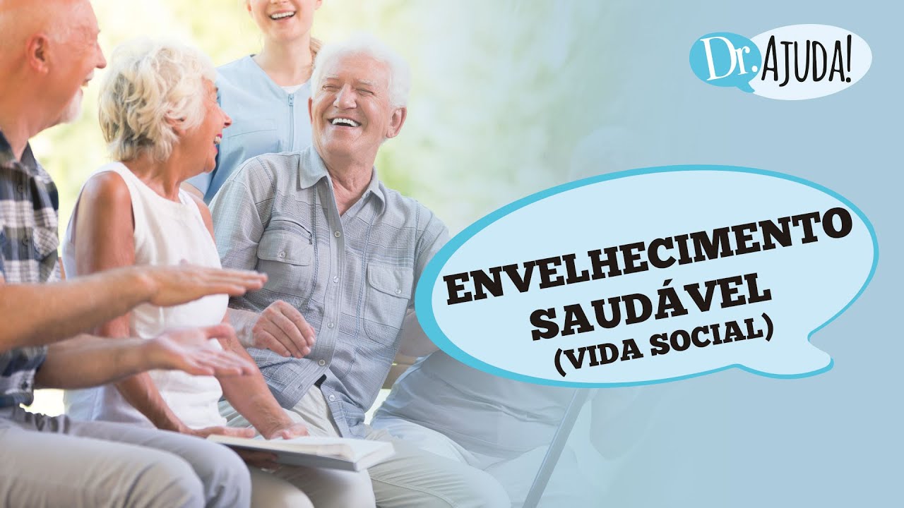 ENVELHECIMENTO SAUDÁVEL E VIDA SOCIAL: QUAL A REAL IMPORTÂNCIA?
