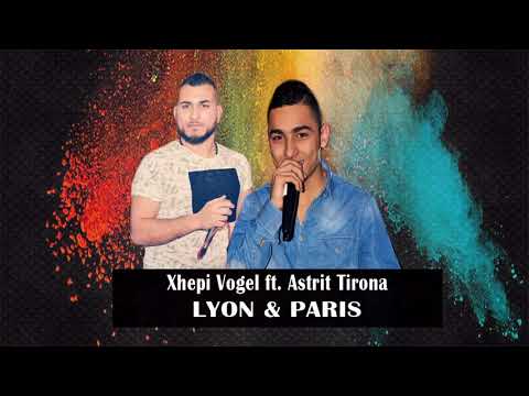 Astrit Tirona ft. Xhepi Vogel - Lyon & Paris