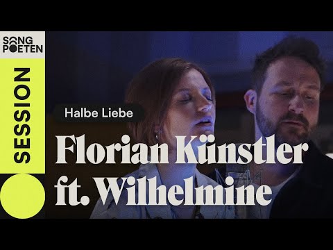 Florian Künstler - Halbe Liebe ft. Wilhelmine (Songpoeten Session)
