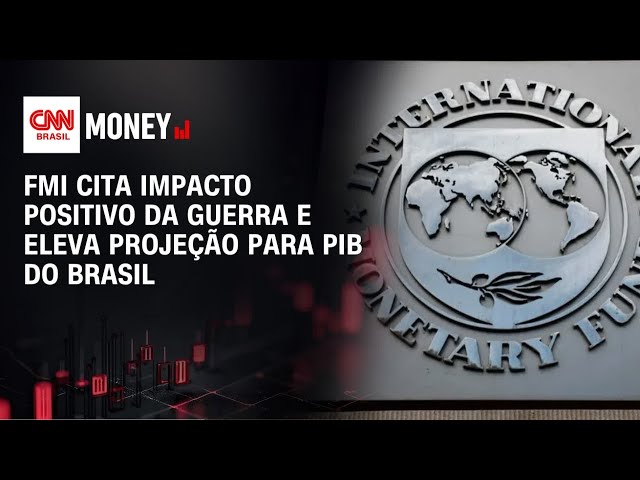 FMI cita impacto positivo da guerra e eleva projeção para PIB do Brasil | MONEY NEWS