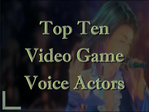 Top Ten Video Game Voice Actors (Patreon Reward)