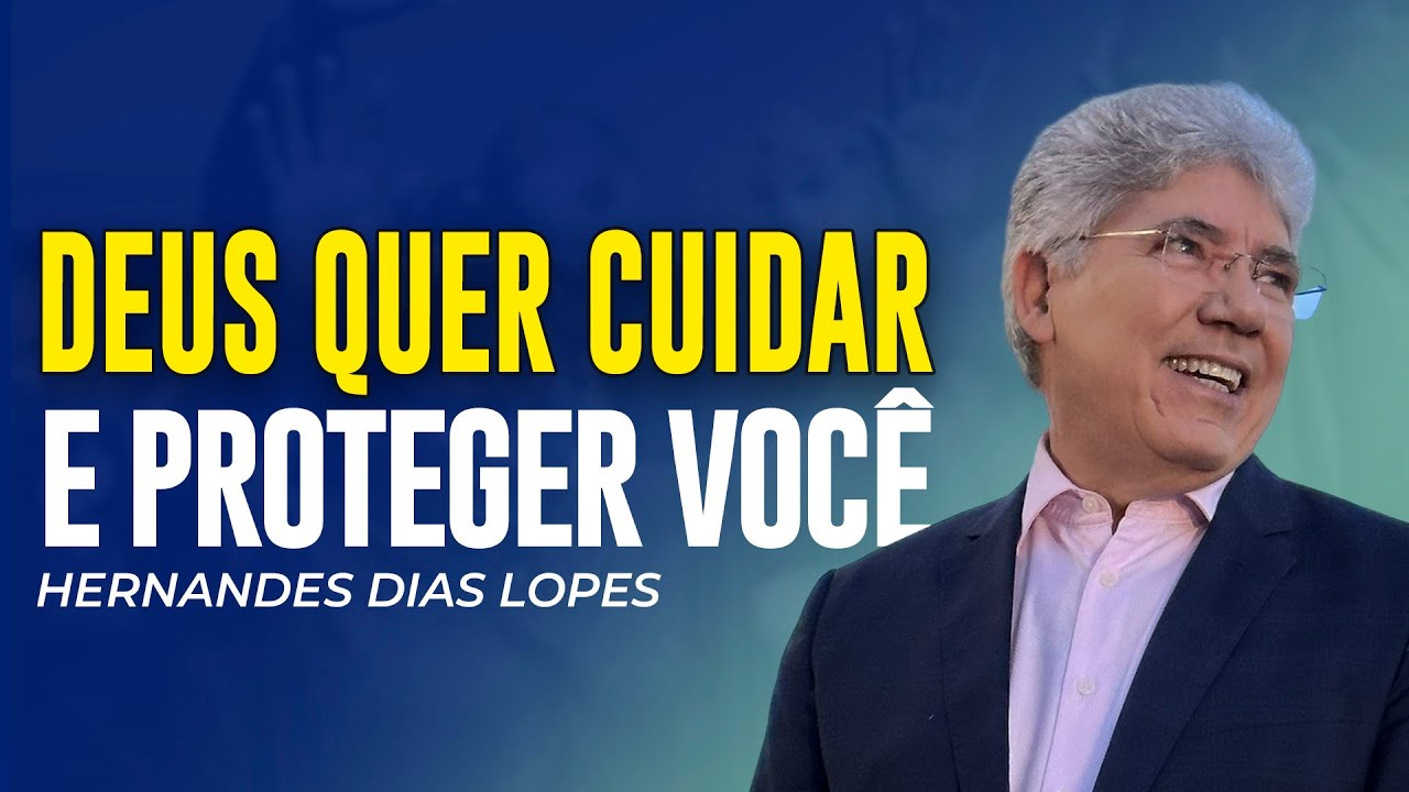 Hernandes Dias Lopes | DEUS ESTÁ DE BRAÇOS ABERTOS PARA CUIDAR DE VOCÊ