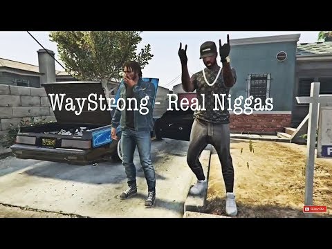WayStrong - Real Nigga(Gta Music Video)Dir. DJDaGreatest