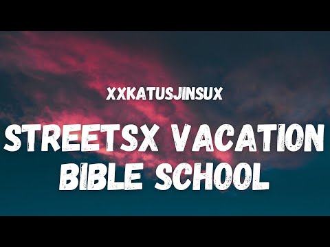 XXKATUSJINSUX - STREETSX VACATION BIBLE SCHOOL (Lyrics) (TikTok Song)