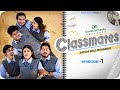 CLASSMATES || Web Series || EP01- SACCHI WALI MOHABBAT || NAZARBATTU ||