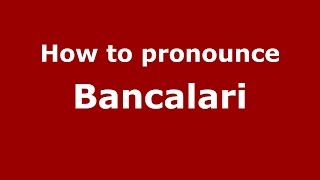 How to pronounce Bancalari