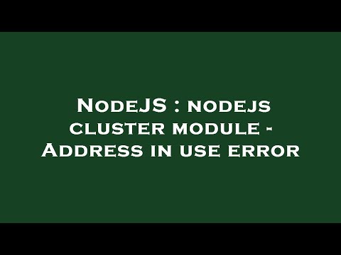 Nodejs Nodejs Cluster Module Address In Use Error