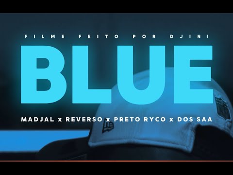 MADJAL - BLUE  feat(REVERSO x PRETO RYCO x DOS SAA) Official Video.