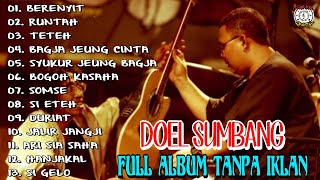 Download lagu DOEL SUMBANG FULL ALBUM TANPA IKLAN 'BERENYIT, RUNTAH, TETEH, BAGJA JEUNG CINTA, JALIR JANJI, SOMSE' mp3 Download lagu DOEL SUMBANG FULL ALBUM TANPA IKLAN 'BERENYIT, RUNTAH, TETEH, BAGJA JEUNG CINTA, JALIR JANJI, SOMSE' mp3
