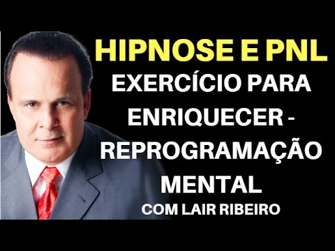 Hypnosis and NLP: Exercise for Enrichment - Mental Reprogramming - Lair Ribeiro