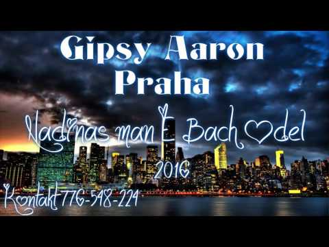 Gipsy Aaron - Nadinas Man E Bach Odel |2016|