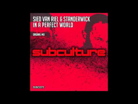 Sied van Riel & Standerwick - In A Perfect World (Subculture Recordings)