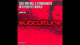 Sied van Riel & Standerwick - In A Perfect World (Subculture Recordings)