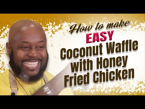 COCONUT WAFFLE WITH HONEY FRIED CHICKEN | CHEF WINSTON