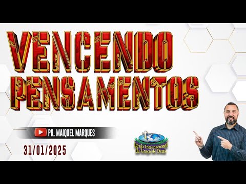 VENCENDO PENSAMENTOS | PASTOR MAIQUEL MARQUES | RIO DE JANEIRO - 31/01/25