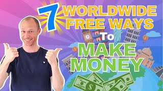 7 WORLDWIDE Free Ways to Make Money Online (ALL Countries Allowed)