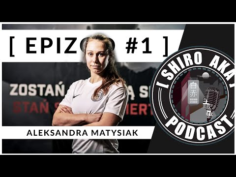 SHIRO AKA PODCAST #1 - Aleksandra Matysiak cz.1