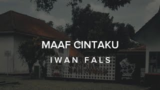 Download lagu MAAF CINTAKU - IWAN FALS (LIRIK) mp3 Download lagu MAAF CINTAKU - IWAN FALS (LIRIK) mp3