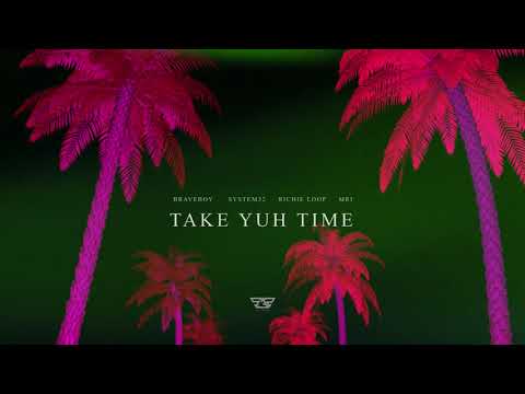 Braveboy x Richie Loop x System32 x M R I - Take Yuh Time (Official Visualizer)