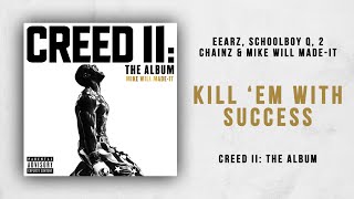Mike WiLL Made-It, Eearz, ScHoolboy Q &amp; 2 Chainz - Kill &#39;Em With Success (Creed 2)