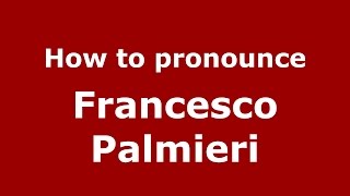 How to pronounce Francesco Palmieri