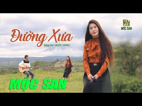 Đường Xưa (thơ: Nguyễn Đức Cường, Nhạc: Quốc Dũng) - Mộc San